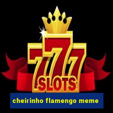 cheirinho flamengo meme